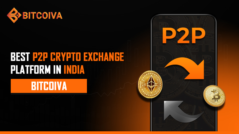 Best P2P Crypto Exchange Platform in India: Bitcoiva