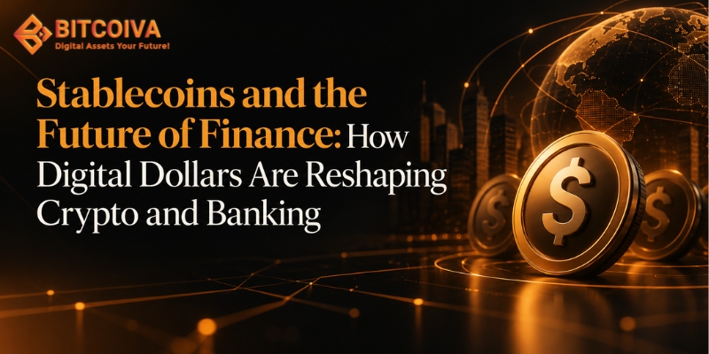 Stablecoins and the Future of Finance: How Digital Dollars Are Reshaping Crypto and Banking